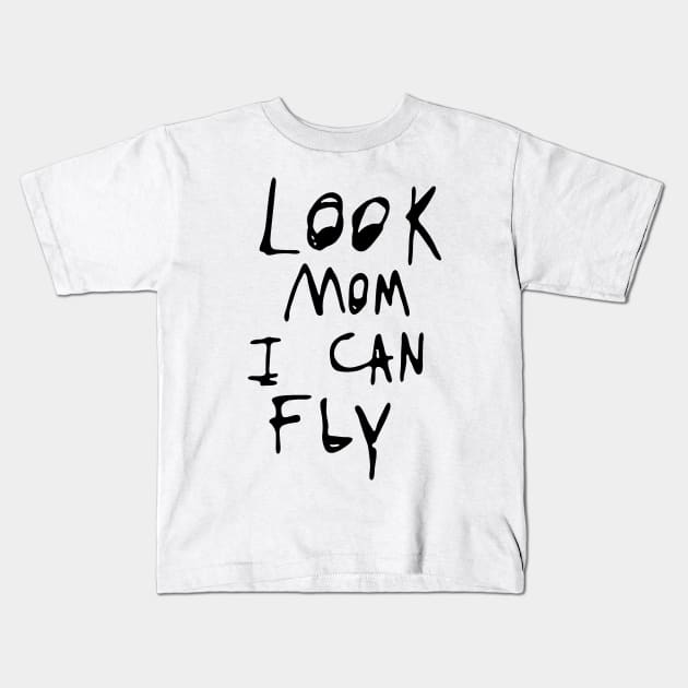 high-resolution-look-mom-i-can-fly-your-file must be Kids T-Shirt by Lucas Jacobss